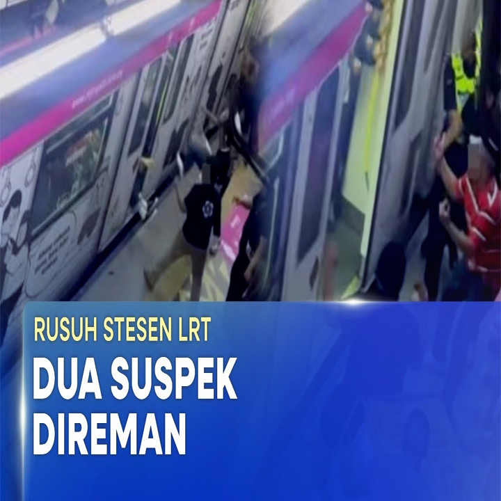 RUSUH STESEN LRT | Dua Lelaki Ditahan, Suspek Lain Masih Diburu